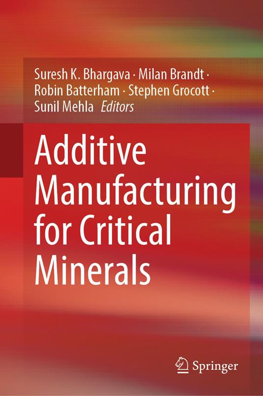 Additive Manufacturing for Critical Minerals