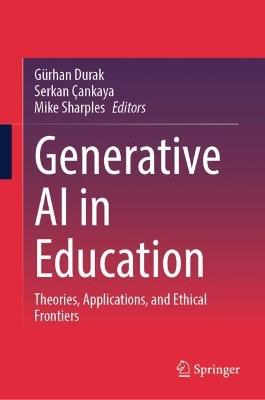 Generative AI in Education: Theories, Applications, and Ethical Frontiers - cover