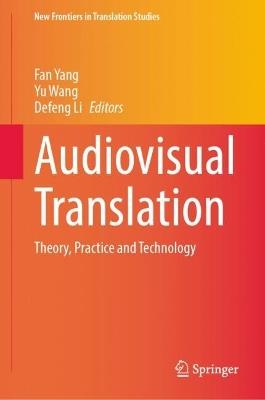 Audiovisual Translation: Theory, Practice and Technology - cover