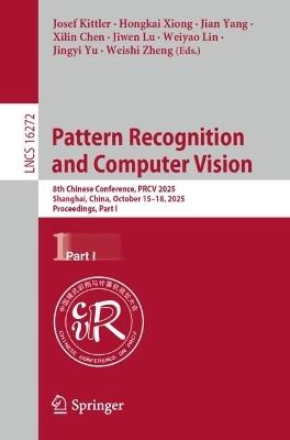 Pattern Recognition and Computer Vision: 8th Chinese Conference, PRCV 2025, Shanghai, China, October 15-18, 2025, Proceedings, Part I - cover