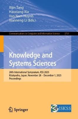Knowledge and Systems Sciences: 24th International Symposium, KSS 2025, Kitakyushu, Japan, November 28 – December 1, 2025, Proceedings - cover