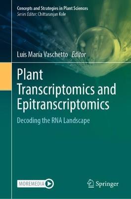 Plant Transcriptomics and Epitranscriptomics: Decoding the RNA Landscape - cover