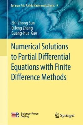 Numerical Solutions to Partial Differential Equations with Finite Difference Methods - Zhi-Zhong Sun,Qifeng Zhang,Guang-hua Gao - cover
