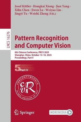 Pattern Recognition and Computer Vision: 8th Chinese Conference, PRCV 2025, Shanghai, China, October 15–18, 2025, Proceedings, Part V - cover