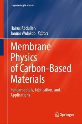 Membrane Physics of Carbon-Based Materials: Fundamentals, Fabrication, and Applications - cover