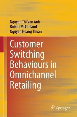 Customer Switching Behaviours in Omnichannel Retailing - Nguyen Thi Van Anh,Robert McClelland,Nguyen Hoang Thuan - cover