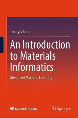 An Introduction to Materials Informatics: Advanced Machine Learning - Tongyi Zhang - cover