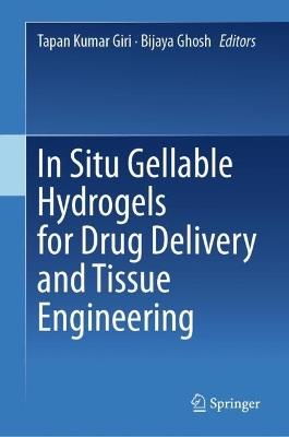 In Situ Gellable Hydrogels for Drug Delivery and Tissue Engineering - cover