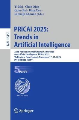 PRICAI 2025: Trends in Artificial Intelligence: 22nd Pacific Rim International Conference on Artificial Intelligence, PRICAI 2025, Wellington, New Zealand, November 17–21, 2025, Proceedings, Part V - cover