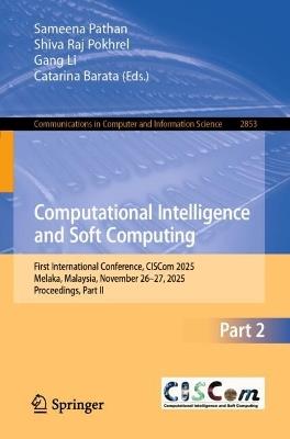 Computational Intelligence and Soft Computing: First International Conference, CISCom 2025, Melaka, Malaysia, November 26–27, 2025, Proceedings, Part II - cover