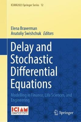 Delay and Stochastic Differential Equations: Modelling in Finance, Life Sciences, and Engineering - cover