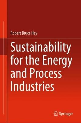 Sustainability for the Energy and Process Industries - Robert Bruce Hey - cover