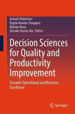 Decision Sciences for Quality and Productivity Improvement: Towards Operational and Business Excellence - cover