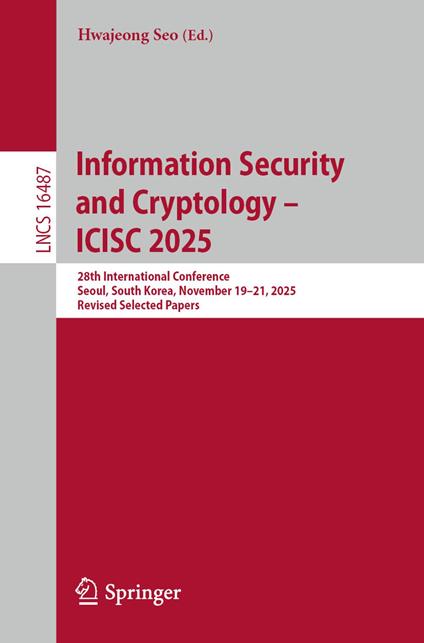 Information Security and Cryptology – ICISC 2025