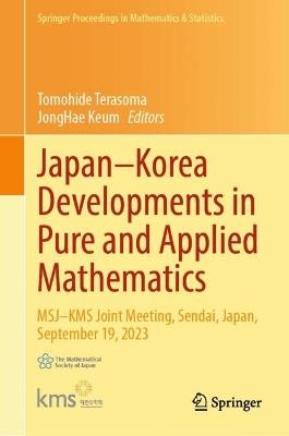 Japan–Korea Developments in Pure and Applied Mathematics: MSJ–KMS Joint Meeting, Sendai, Japan, September 19, 2023 - cover