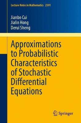 Approximations to Probabilistic Characteristics of Stochastic Differential Equations - Jianbo Cui,Jialin Hong,Derui Sheng - cover