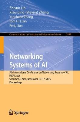 Networking Systems of AI: 5th International Conference on Networking Systems of AI, INSAI 2025, Shenzhen, China, November 15–17, 2025, Proceedings - cover