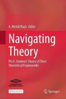 Navigating Theory: Ph.D. Students’ Choice of Their Theoretical Frameworks - cover