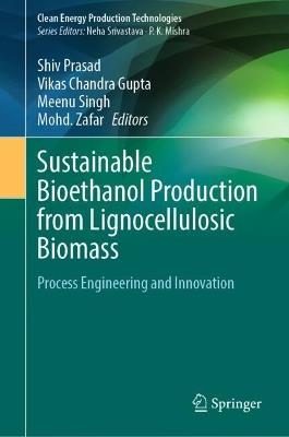 Sustainable Bioethanol Production from Lignocellulosic Biomass: Process Engineering and Innovation - cover