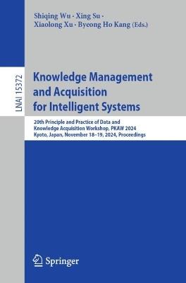 Knowledge Management and Acquisition for Intelligent Systems: 20th Principle and Practice of Data and Knowledge Acquisition Workshop, PKAW 2024, Kyoto, Japan, November 18–19, 2024, Proceedings - cover