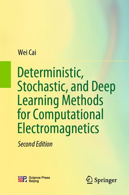 Deterministic, Stochastic, and Deep Learning Methods for Computational Electromagnetics