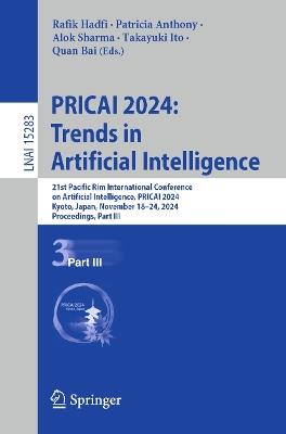 PRICAI 2024: Trends in Artificial Intelligence: 21st Pacific Rim International Conference on Artificial Intelligence, PRICAI 2024, Kyoto, Japan, November 18–24, 2024, Proceedings, Part III - cover