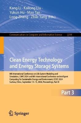 Clean Energy Technology and Energy Storage Systems: 8th International Conference on Life System Modeling and Simulation, LSMS 2024 and 8th International Conference on Intelligent Computing for Sustainable Energy and Environment, ICSEE 2024, Suzhou, China, September 13–15, 2024, Proceedings, Part III - cover