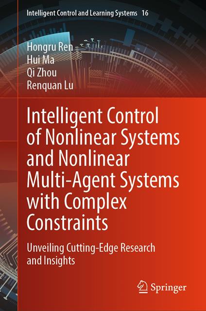 Intelligent Control of Nonlinear Systems and Nonlinear Multi-Agent Systems with Complex Constraints