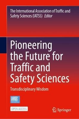 Pioneering the Future for Traffic and Safety Sciences: Transdisciplinary Wisdom - cover