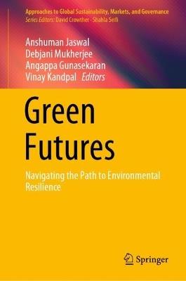 Green Futures: Navigating the Path to Environmental Resilience - cover