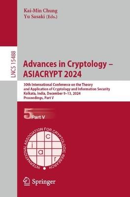 Advances in Cryptology – ASIACRYPT 2024: 30th International Conference on the Theory and Application of Cryptology and Information Security, Kolkata, India, December 9–13, 2024, Proceedings. Part V - cover