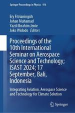 Proceedings of the 10th International Seminar on Aerospace Science and Technology; ISAST 2024; 17 September, Bali, Indonesia: Integrating Aviation, Aerospace Science and Technology for Climate Solution
