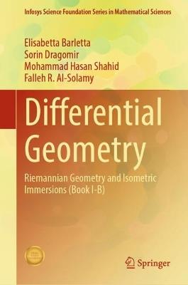 Differential Geometry: Riemannian Geometry and Isometric Immersions (Book I-B) - Elisabetta Barletta,Sorin Dragomir,Mohammad Hasan Shahid - cover