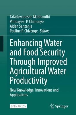 Enhancing Water and Food Security Through Improved Agricultural Water Productivity: New Knowledge, Innovations and Applications - cover