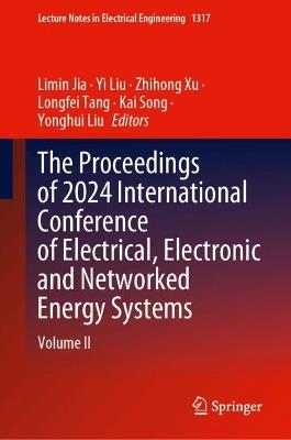 The Proceedings of 2024 International Conference of Electrical, Electronic and Networked Energy Systems: Volume II - cover