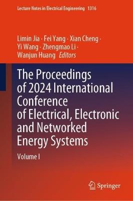 The Proceedings of 2024 International Conference of Electrical, Electronic and Networked Energy Systems: Volume I - cover
