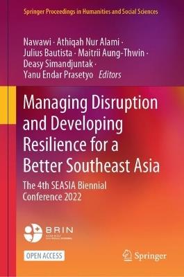 Managing Disruption and Developing Resilience for a Better Southeast Asia: The 4th SEASIA Biennial Conference 2022 - cover