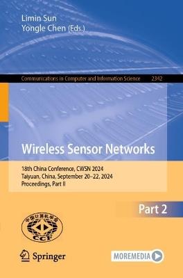 Wireless Sensor Networks: 18th China Conference, CWSN 2024, Taiyuan, China, September 20–22, 2024, Proceedings, Part II - cover