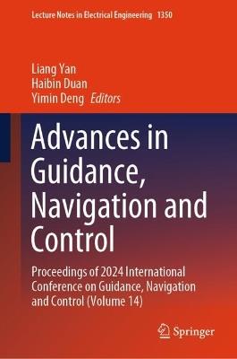 Advances in Guidance, Navigation and Control: Proceedings of 2024 International Conference on Guidance, Navigation and Control (Volume 14) - cover