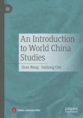 An Introduction to World China Studies - Zhan Wang,Yanhong Chu - cover
