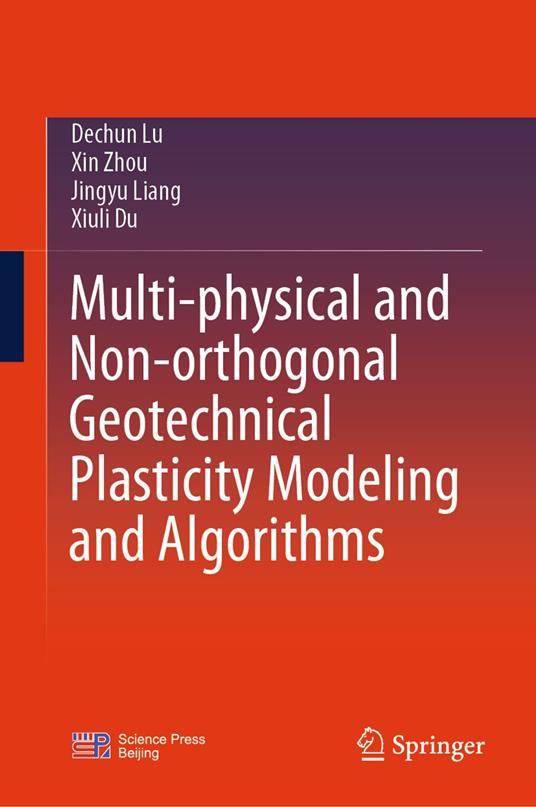 Multi-physical and Non-orthogonal Geotechnical Plasticity Modeling and Algorithms