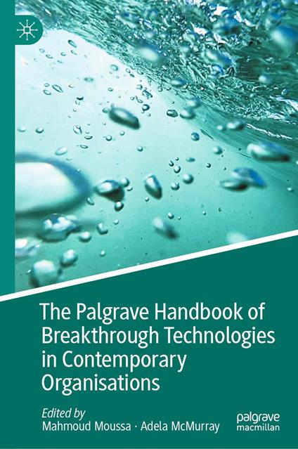 The Palgrave Handbook of Breakthrough Technologies in Contemporary Organisations