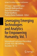 Leveraging Emerging Technologies and Analytics for Empowering Humanity, Vol. 1: International Conference Proceedings of LEAD-2024,  IIM Shillong, December 10–12