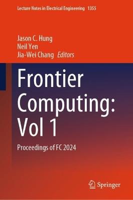 Frontier Computing: Vol 1: Proceedings of FC 2024 - cover
