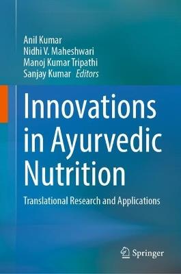 Innovations in Ayurvedic Nutrition: Translational Research and Applications - cover