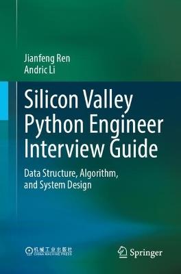 Silicon Valley Python Engineer Interview Guide: Data Structure, Algorithm, and System Design - Jianfeng Ren,Andric Li - cover