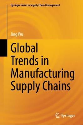 Global Trends in Manufacturing Supply Chains - Jing Wu - cover