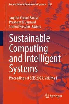 Sustainable Computing and Intelligent Systems: Proceedings of SCIS 2024, Volume 1 - cover