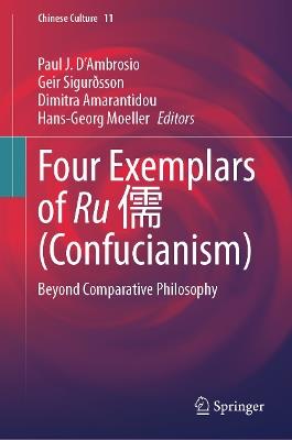 Four Exemplars of Ru 儒 (Confucianism): Beyond Comparative Philosophy - cover