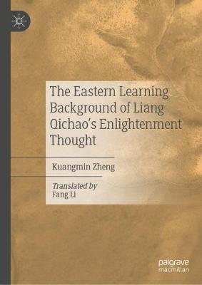 The Eastern Learning Background of Liang Qichao’s Enlightenment Thought - Kuangmin Zheng - cover